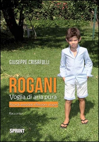 Rogani. Voglia di aria pura. Ricordi aneddoti riflessioni utopie - Librerie.coop