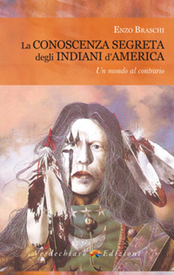 La conoscenza segreta degli indiani d'America. Un mondo al contrario - Librerie.coop La conoscenza segreta degli indiani d'America. Un mondo al contrario - Librerie.coop