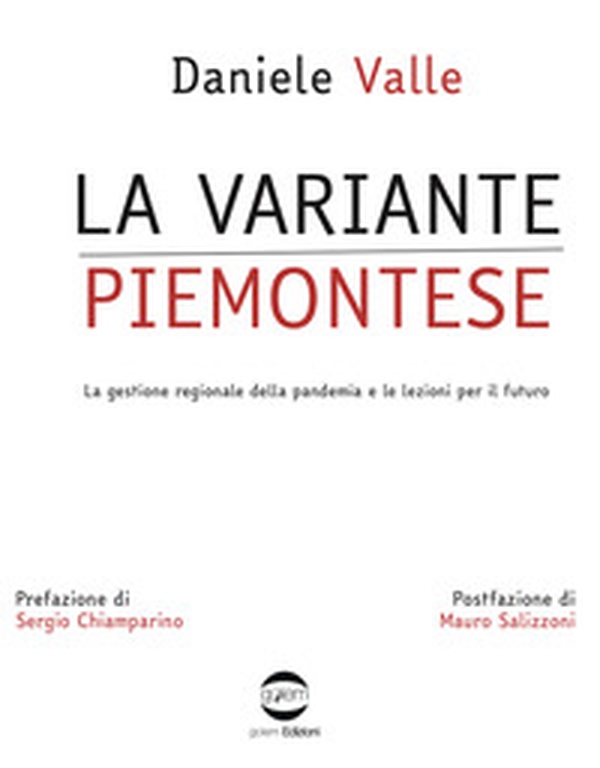 La variante piemontese. La gestione regionale della pandemia e le lezioni per il futuro - Librerie.coop La variante piemontese. La gestione regionale della pandemia e le lezioni per il futuro - Librerie.coop