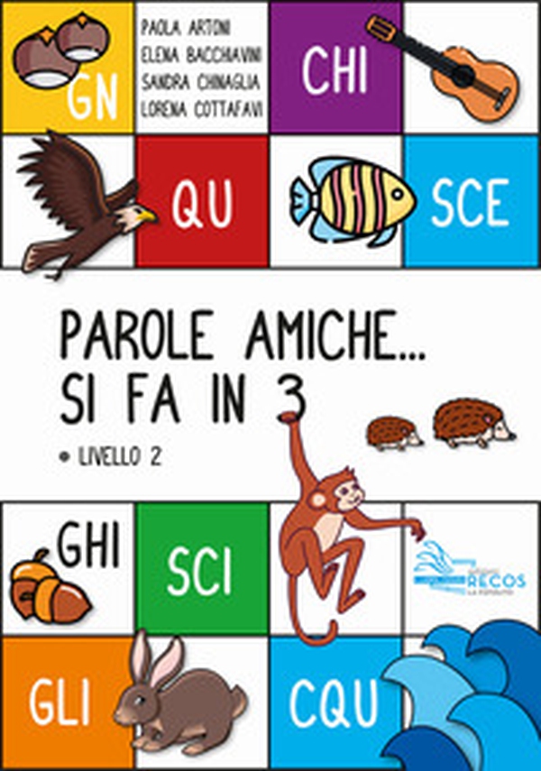 Parole amiche... Si fa in 3. Livello 2 - Librerie.coop Parole amiche... Si fa in 3. Livello 2 - Librerie.coop
