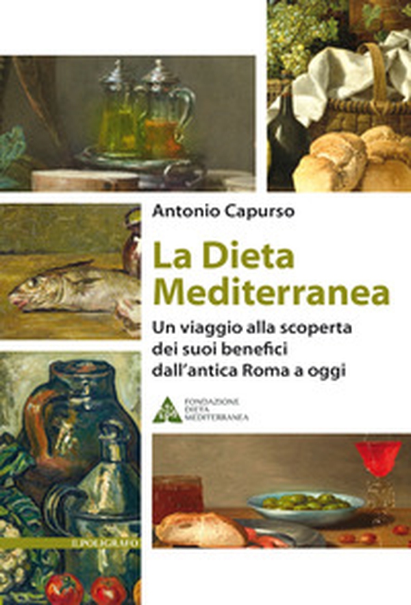 La dieta mediterranea. Un viaggio alla scoperta dei suoi benefici dall'antica Roma a oggi - Librerie.coop La dieta mediterranea. Un viaggio alla scoperta dei suoi benefici dall'antica Roma a oggi - Librerie.coop