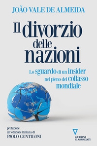 Il divorzio delle nazioni. Lo sguardo di un insider nel pieno del collasso mondiale - Librerie.coop