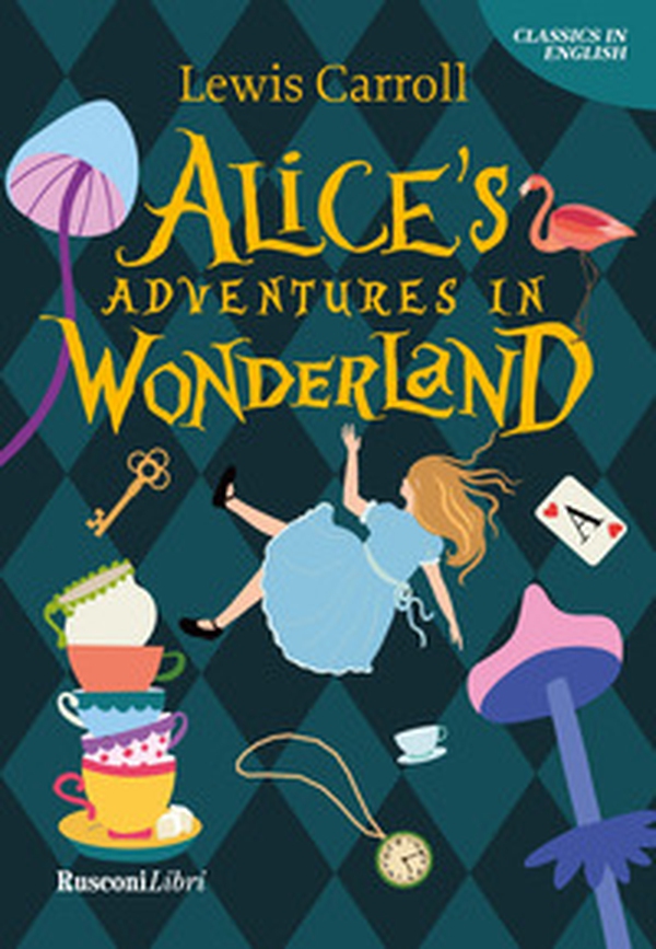 Alice's adventures in Wonderland - Librerie.coop Alice's adventures in Wonderland - Librerie.coop
