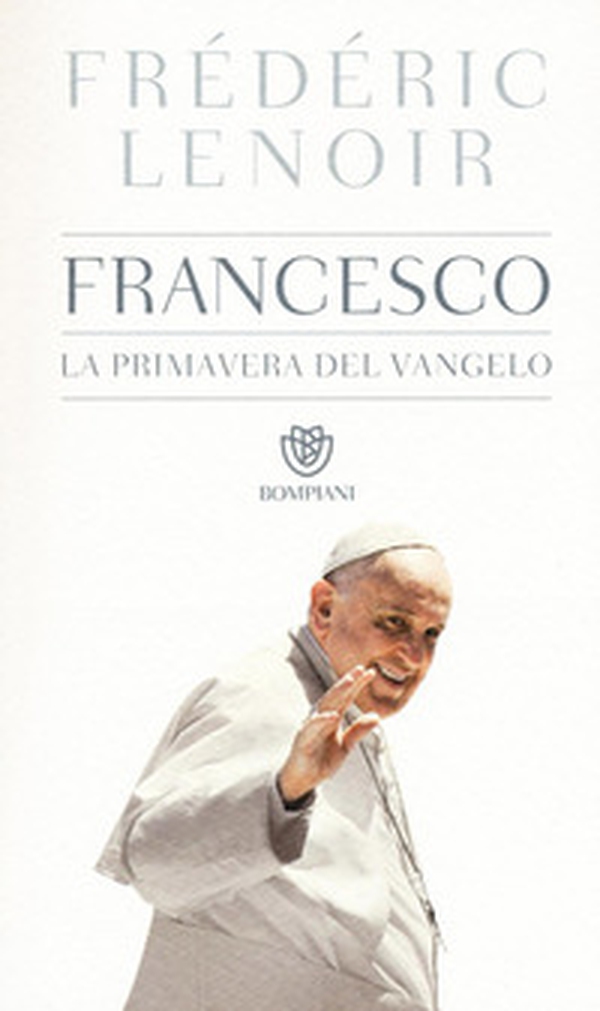 Francesco, la primavera del Vangelo - Librerie.coop Francesco, la primavera del Vangelo - Librerie.coop