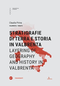 Stratigrafie di terra e storia in Valbrenta-Layering of geography and history in Valbrenta - Librerie.coop
