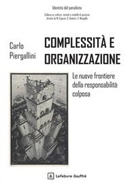 Complessità e organizzazione. Le nuove frontiere della responsabilità colposa - Librerie.coop