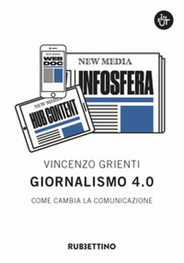 Giornalismo 4.0. Come cambia la comunicazione - Librerie.coop Giornalismo 4.0. Come cambia la comunicazione - Librerie.coop