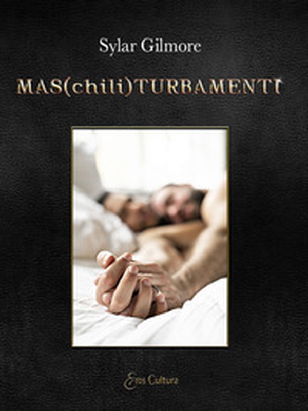 Mas(chili)turbamenti. Dieci racconti gay bagnati di eros - Librerie.coop Mas(chili)turbamenti. Dieci racconti gay bagnati di eros - Librerie.coop