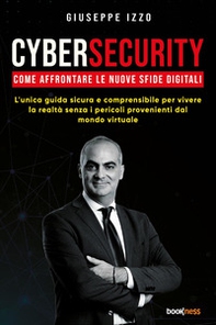 Cybersecurity. Come affrontare le nuove sfide digitali - Librerie.coop