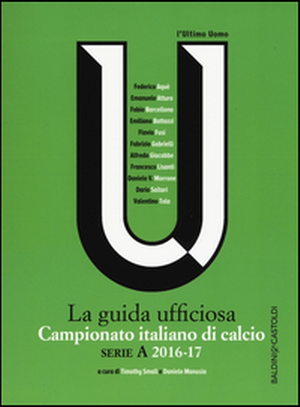 Campionato italiano di calcio. Serie A 2016-2017. La guida ufficiosa - Librerie.coop Campionato italiano di calcio. Serie A 2016-2017. La guida ufficiosa - Librerie.coop