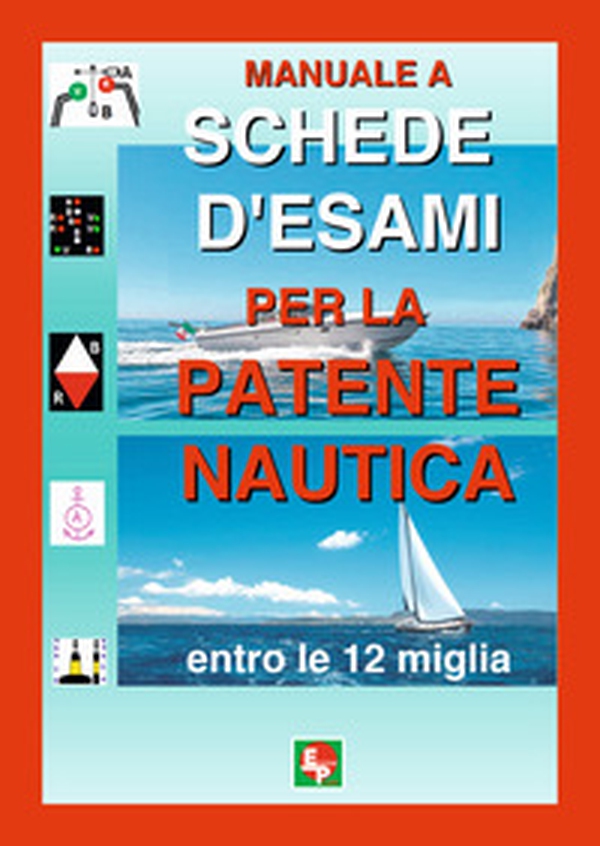 Manuale a schede d'esami per la patente nautica entro le 12 miglia - Librerie.coop Manuale a schede d'esami per la patente nautica entro le 12 miglia - Librerie.coop