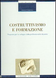 Costruttivismo e formazione. Proposte per lo sviluppo della professionalità docente - Librerie.coop