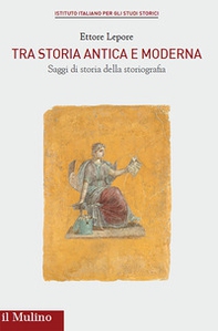 Tra storia antica e moderna. Saggi di storia della storiografia - Librerie.coop