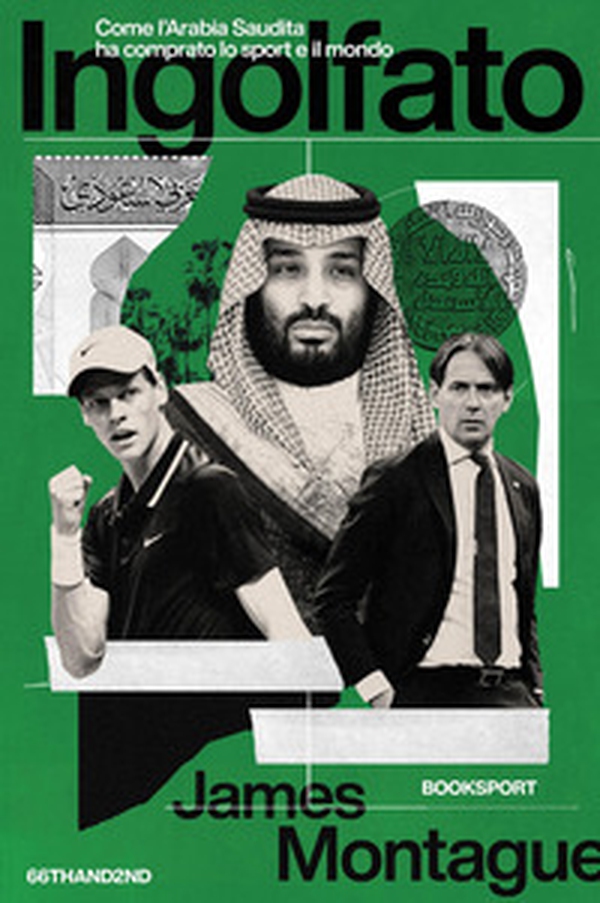 Ingolfato. Come l'Arabia Saudita ha comprato lo sport - Librerie.coop Ingolfato. Come l'Arabia Saudita ha comprato lo sport - Librerie.coop
