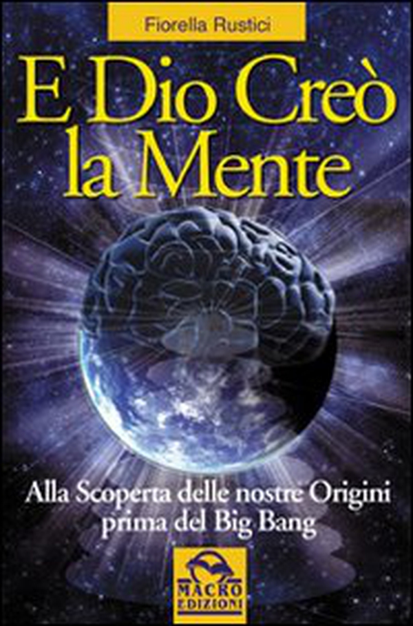 E Dio creò la mente. Alla scoperta delle nostre origini prima del Big Bang - Librerie.coop E Dio creò la mente. Alla scoperta delle nostre origini prima del Big Bang - Librerie.coop