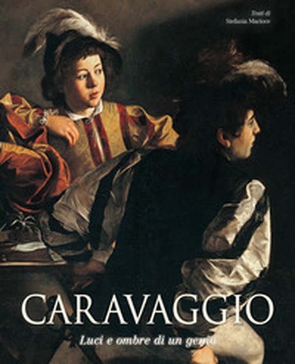 Caravaggio. Luci e ombre di un genio - Librerie.coop Caravaggio. Luci e ombre di un genio - Librerie.coop
