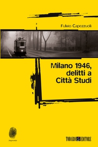 Milano 1946, delitti a Città Studi - Librerie.coop Milano 1946, delitti a Città Studi - Librerie.coop