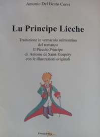 Lu principe licche. Traduzione in sulmontino del romanzo il piccolo principe - Librerie.coop