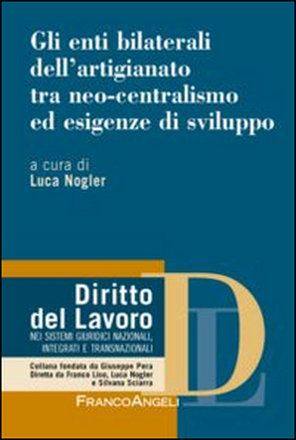 Gli enti bilaterali dell'artigianato tra neo-centralismo ed esigenze di sviluppo - Librerie.coop Gli enti bilaterali dell'artigianato tra neo-centralismo ed esigenze di sviluppo - Librerie.coop