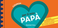 Coupon per il mio papà. Regala momenti unici da vivere insieme! - Librerie.coop Coupon per il mio papà. Regala momenti unici da vivere insieme! - Librerie.coop