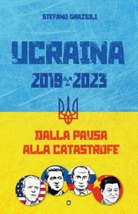 Ucraina 2019-2023. Dalla pausa alla catastrofe - Librerie.coop Ucraina 2019-2023. Dalla pausa alla catastrofe - Librerie.coop