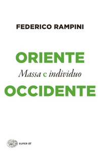 Oriente e Occidente. Massa e individuo - Librerie.coop