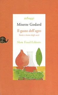 Il gusto dell'agro. Saggio di gastronomia storica - Librerie.coop