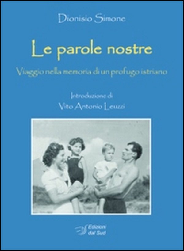 Le parole nostre. Viaggio nella memoria di un profugo istriano - Librerie.coop Le parole nostre. Viaggio nella memoria di un profugo istriano - Librerie.coop
