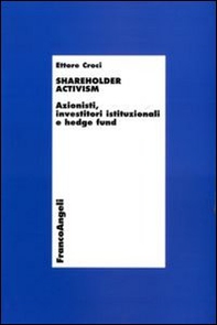 Shareholder activism. Azionisti, investitori istituzionali e hedge fund - Librerie.coop Shareholder activism. Azionisti, investitori istituzionali e hedge fund - Librerie.coop