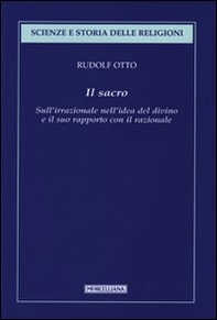 Il sacro. Sull'irrazionale nell'idea del divino e il suo rapporto con il razionale - Librerie.coop Il sacro. Sull'irrazionale nell'idea del divino e il suo rapporto con il razionale - Librerie.coop