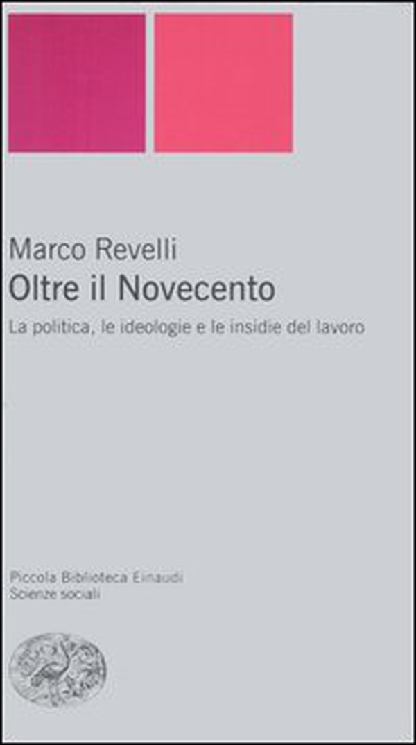 Oltre il Novecento. La politica, le ideologie e le insidie del lavoro - Librerie.coop Oltre il Novecento. La politica, le ideologie e le insidie del lavoro - Librerie.coop