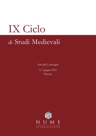 IX Ciclo di Studi medievali. Atti del Convegno (Firenze, 6-7 Giugno 2023) - Librerie.coop IX Ciclo di Studi medievali. Atti del Convegno (Firenze, 6-7 Giugno 2023) - Librerie.coop