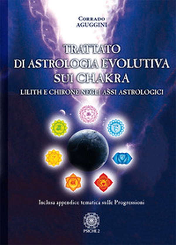 Trattato di astrologia evolutiva sui chakra. Lilith e Chirone negli assi astrologici - Librerie.coop Trattato di astrologia evolutiva sui chakra. Lilith e Chirone negli assi astrologici - Librerie.coop