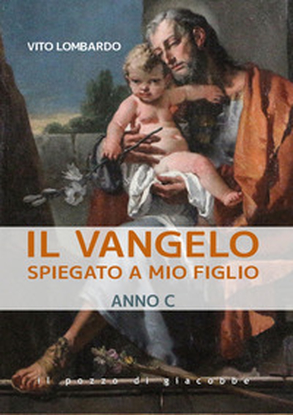 Il Vangelo spiegato a mio figlio. Anno C - Librerie.coop Il Vangelo spiegato a mio figlio. Anno C - Librerie.coop