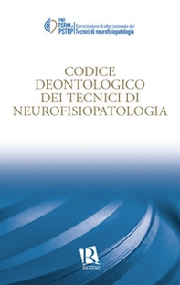 Codice deontologico dei tecnici di neurofisiopatologia - Librerie.coop Codice deontologico dei tecnici di neurofisiopatologia - Librerie.coop