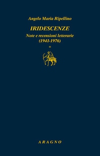 Iridescenze. Note e recensioni letterarie (1941-1976) - Librerie.coop