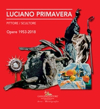 Luciano Primavera. Pittore-scultore. Opere 1953-2018 - Librerie.coop