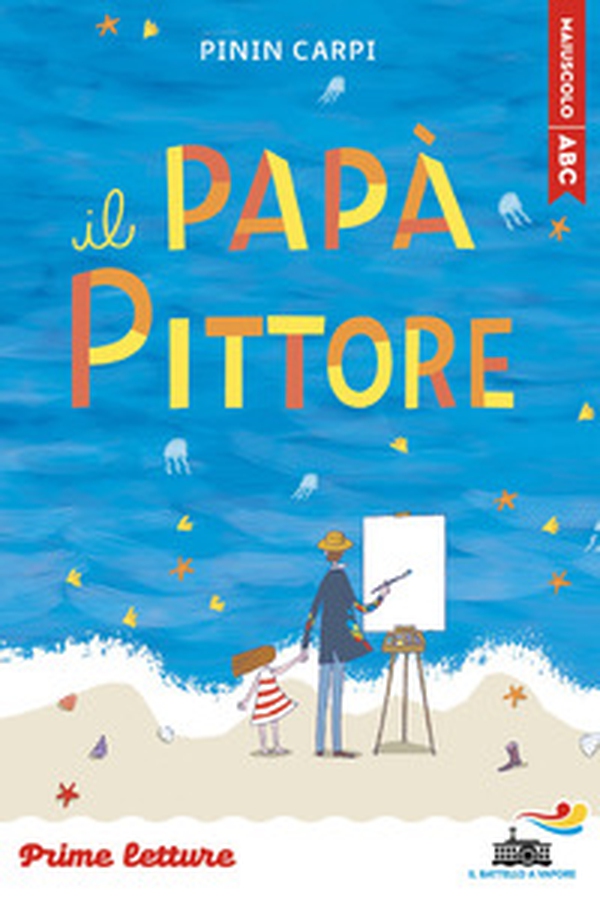 Il papà pittore. Stampatello maiuscolo a leggibilità facilitata - Librerie.coop
