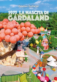 1975 La nascita di Gardaland - Librerie.coop