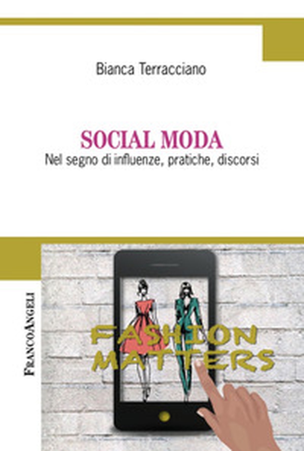 Social moda. Nel segno di influenze, pratiche, discorsi - Librerie.coop Social moda. Nel segno di influenze, pratiche, discorsi - Librerie.coop