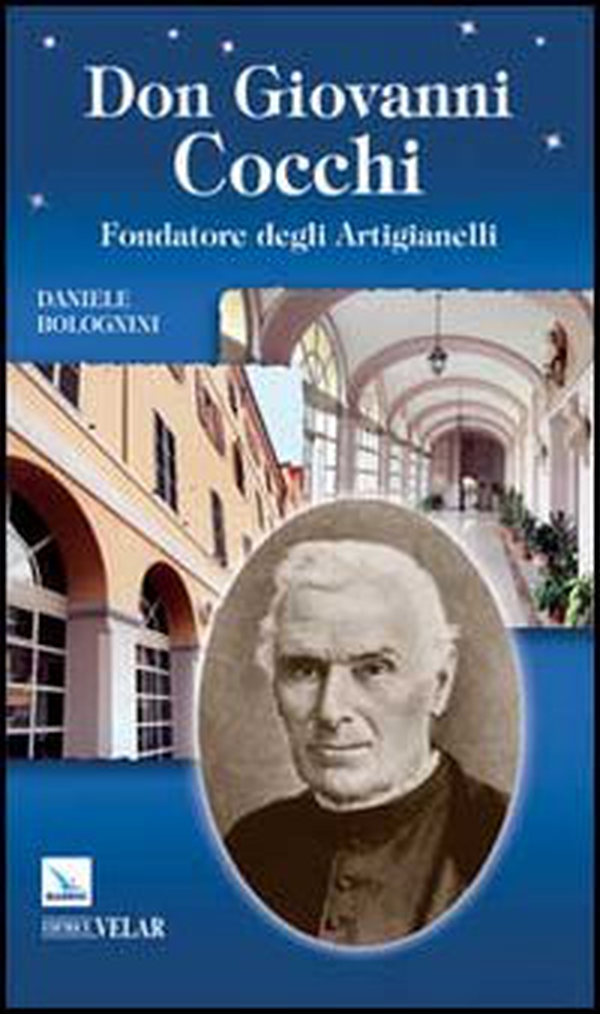 Don Giovanni Cocchi. Fondatore degli Artigianelli - Librerie.coop Don Giovanni Cocchi. Fondatore degli Artigianelli - Librerie.coop