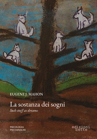 La sostanza dei sogni. Un'indagine psicoanalitica - Librerie.coop