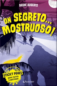 Un segreto... mostruoso! Sticky Pines - Librerie.coop Un segreto... mostruoso! Sticky Pines - Librerie.coop