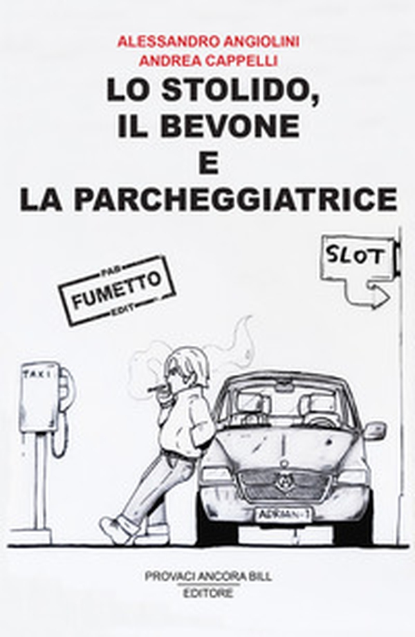 Lo stolido, il bevone e la parcheggiatrice - Librerie.coop