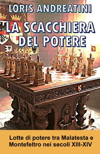 La scacchiera del potere. Lotte di potere tra Montefeltro e Malatesta - Librerie.coop