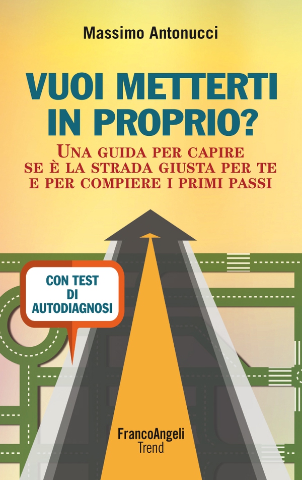 Vuoi metterti in proprio? Una guida per capire se è la strada giusta per te e per compiere i primi passi. Con test di autodiagnosi - Librerie.coop Vuoi metterti in proprio? Una guida per capire se è la strada giusta per te e per compiere i primi passi. Con test di autodiagnosi - Librerie.coop