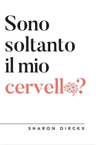 Sono soltanto il mio cervello? - Librerie.coop Sono soltanto il mio cervello? - Librerie.coop