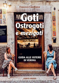 Goti, Ostrogoti e «mezigoti». Guida alle osterie di Verona - Librerie.coop Goti, Ostrogoti e «mezigoti». Guida alle osterie di Verona - Librerie.coop