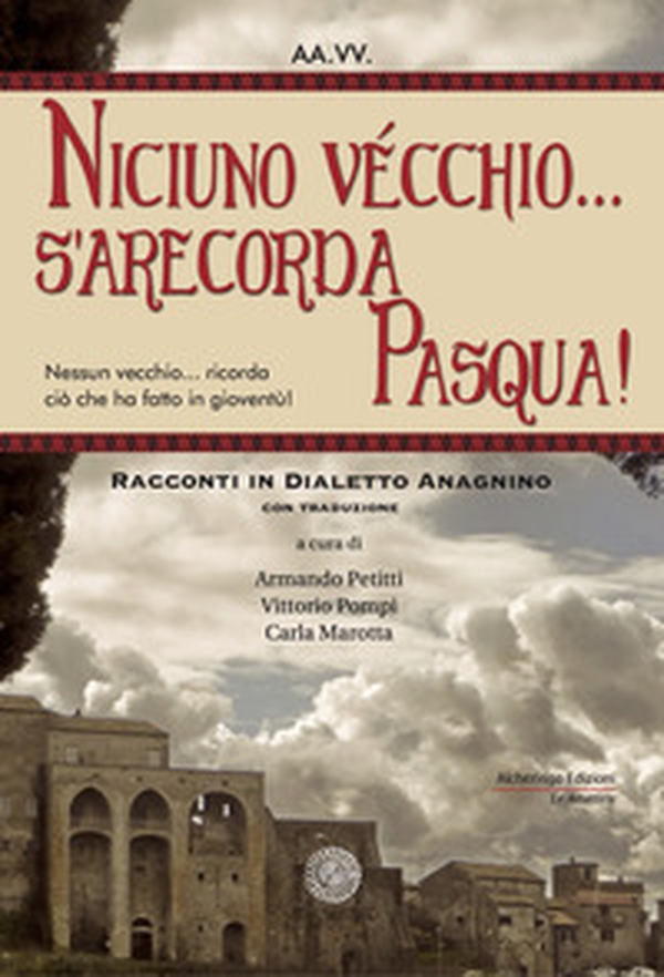 Niciuno vécchio... s'arecorda Pasqua!. Racconti in dialetto anagnino. Con traduzione - Librerie.coop Niciuno vécchio... s'arecorda Pasqua!. Racconti in dialetto anagnino. Con traduzione - Librerie.coop