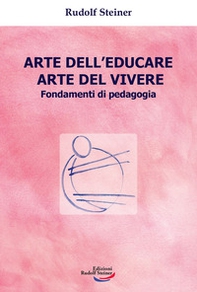 Arte dell'educare, arte del vivere. Fondamenti di pedagogia - Librerie.coop